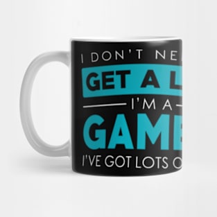 Dont need a  Im A Gamer Video Gamer Mug